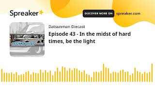 Episode 43 - In the midst of hard times, be the light