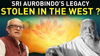 Sri Aurobindo's Legacy Stolen in the West ? Battle For Consciousness Theory