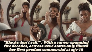 Racism in advertising: Actress Zezé Motta recorded her first product commercial only at age 78