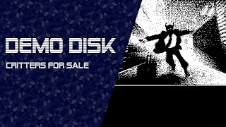 Demo Disk: Critters for Sale (Alpha) [TWITCH VOD]