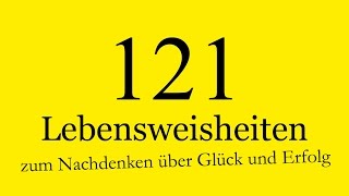 121 Lebensweisheiten zum Nachdenken über Glück und Erfolg (alle 121)