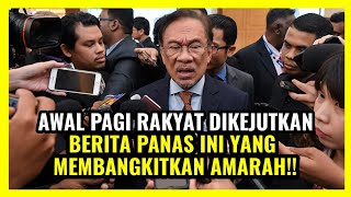 AWAL PAGI RAKYAT DIKEJUTKAN BERITA PANAS INI YANG MEMBANGKITKAN AMARAH!!