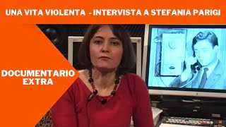 Una vita violenta | Extra | Intervista a Stefania Parigi HD