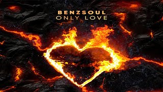 Benzsoul - Only Love