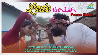 LEDE BALA🌸 NEW  BALAYA SANTHALI  PROMO VIDEO 2022🌱 STEPHAN TUDU , SUSHINTA & RAJU 🍁 CHRISTINA MURMU.