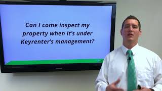 Can I come inspect my property when its under Keyrenters management