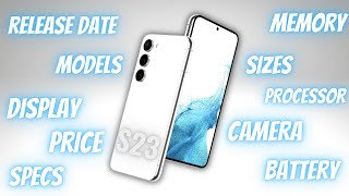 Samsung Galaxy S23 - What Is Known So Far