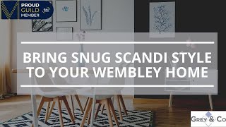 Bring Snug Scandi Style to Your Wembley Home