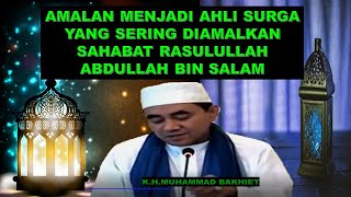 abah guru bakhiet amalan ahli surga yang menjadi amalan sahabat rasulullah ABDULLAH BIN SALAM