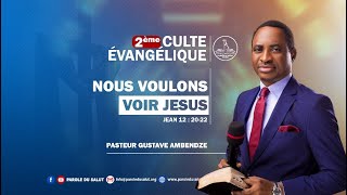 🚨 Deuxième Culte évangélique du 28.07.2024 | Pasteur Gustave AMBENDZE | Nous voulons voir Jésus