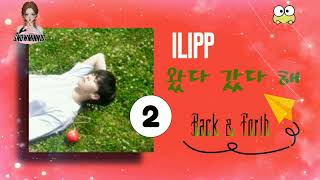 ilipp - 왔다 갔다 해 (Back & Forth) (Rom/English Lyrics) ~♪(๑ᴖ◡ᴖ๑)♪ #SNOWMINN10 #shufflesong