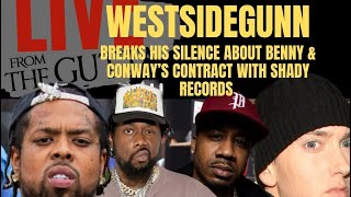 WESTSIDEGUNN BREAKS HIS SILENCE ABOUT BENNY & CONWAY’S CONTRACT WITH SHADY RECORDS |MYEXPERTOPINION