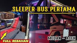 PASCA BANJIR  || Bus Aceh-Medan kembali beroperasi || Ada bus Sleeper juga