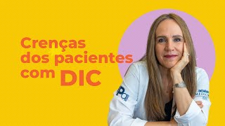 CRENÇAS que pacientes com DIC possuem | Dra Bianca Thurm