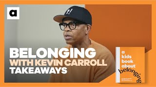 Behind the Book: Belonging with Kevin Carroll | Takeaways