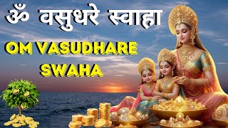 Om Vasudhare Swaha 108 Times || ॐ वसुधरे स्वाहा || POWERFUL MONEY MANTRA FOR ABUNDANCE