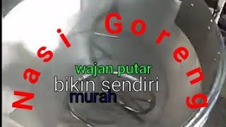 Cara membuat wajan putar nasi goreng.Wajan otomatis, wajan putar, nasi goreng robot.