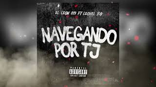 Leon 039 X Leonel BG - Navegando Por Tj (audio original) 2024