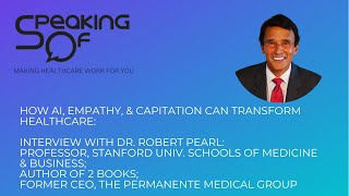 How AI, Empathy, & Capitation Can Transform Healthcare: Interview with Dr. Robert Pearl