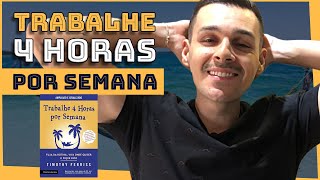 TRABALHE 4 HORAS POR SEMANA: As 10 melhores lições do livro