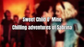 Sweet Child O' Mine || Chilling adventures of Sabrina