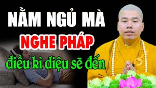 Nằm Ngủ Mà Nghe Pháp Lợi Ích Vô Cùng Lớn - Thầy Thích Nhuận Đức