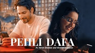 Pehli Dafa Ft. Varun Dhawan and Shraddha Kapoor | Varshra Vm | Atif Aslam