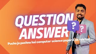 Question and Answer related to computer science paper II