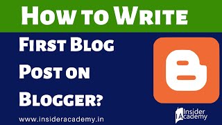 How to Write Blog Post on Blogger? Blogging Tutorials by Insider Academy Digital Marketing Institute