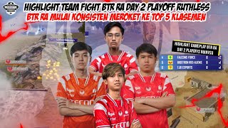 HIGHLIGHT TEAMFIGHT BTR RA DAY 2 PLAYOFFS RU INVS6 - PERLAHAN BTR RA MULAI BANGKIT & KONSISTEN