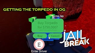 Getting the Torpedo in OG Jailbreak