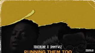 Touchline ft Jimmy Wiz- Running Them Too