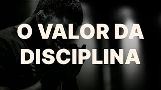 O VALOR DA DISCIPLINA | PR. RODNEY CAETANO