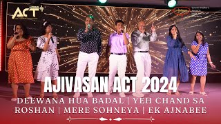 Deewana Hua Badal | Yeh Chand Sa Roshan | Mere Sohneya | Ek Ajnabee | Ajivasan Students | ACT 2024