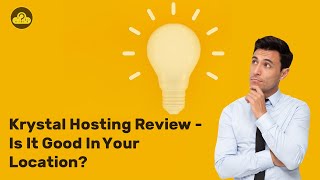 Krystal Hosting Review - Is It Good In Your Location?