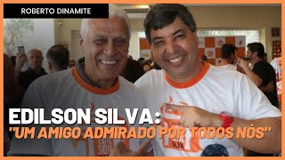 Edilson Silva: "O Roberto Dinamite foi um ídolo e um amigo admirado por todos nós"