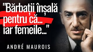 Citate impresionante de André Maurois care spun multe despre noi înșine | Citate despre iubire