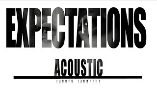 Lauren Jauregui - Expectations (Acoustic) (Lyrics)