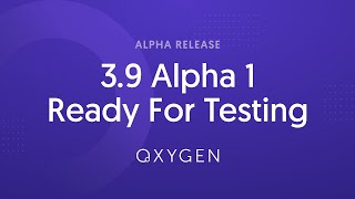 Oxygen 3.9 Alpha 1 - Ready For Testing