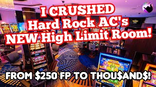 I CRUSHED the New High Limit Slot Room at Hard Rock AC! From $250 Free Play to THOU$AND$!