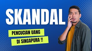 Jejak Uang Kotor: Pengungkapan Skandal Singapura