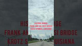 Crossed the Historic Bridge, Frank and Sal Diesi Bridge | Atchafalaya River #shorts