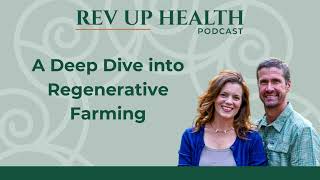 Ep023: Kiss the Ground, Heal the Body: A Deep Dive into Regenerative Farming