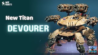 🔥 Titan mới : DEVOURER và nhiều thứ mới khác - War Robots Test Server