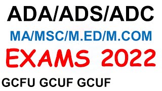 Gcuf Exams 2022 | BA BSC BCOM | ADA ADS ADC | MA MSC MCOM MED | 2022 Exams Final Dates Gcuf Exams