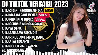 DJ TIKTOK TERBARU 2023 - DJ CIKINI KEGONDANG DIA | DJ MALAM PAGI REMIX FULL BAS