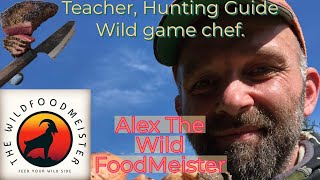 Alex The Wild FoodMeister, Teacher, Hunting Guide Wild Game Chef