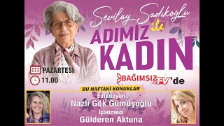 #Canlı │ ADIMIZ KADIN'IN KONUĞU: ESTETİSYEN NAZLI GÖK GÜMÜŞOĞLU VE İŞLETMECİ GÜLDEREN AKTUNA