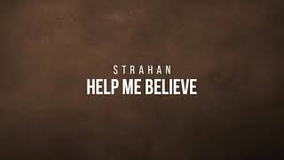 Help Me Believe - Strahan (Live Studio Session) Lyrics