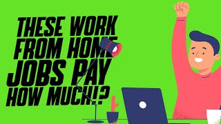 These Work From Home Jobs Pay HOW MUCH!?